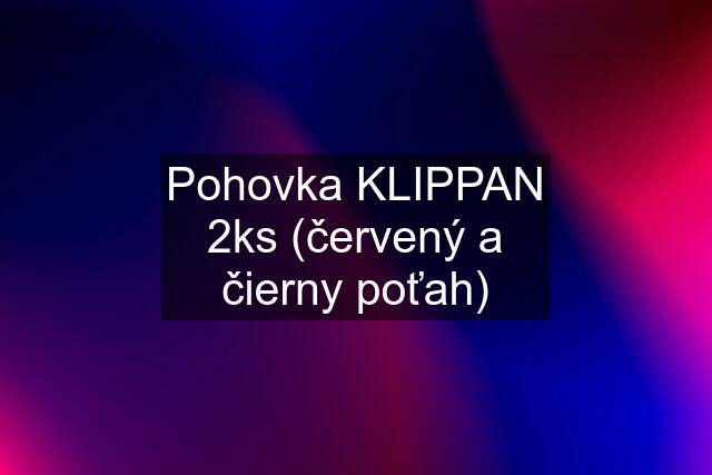 Pohovka KLIPPAN 2ks (červený a čierny poťah)