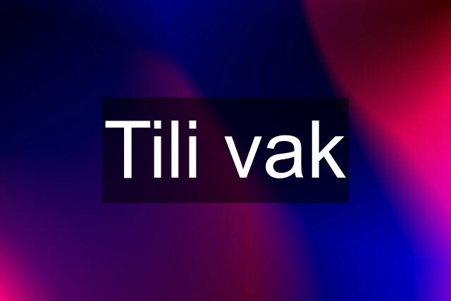 Tili vak