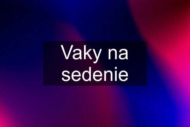 Vaky na sedenie