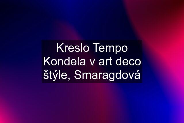 Kreslo Tempo Kondela v art deco štýle, Smaragdová