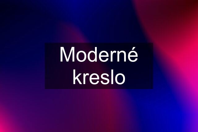 Moderné kreslo