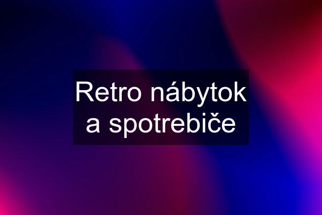 Retro nábytok a spotrebiče