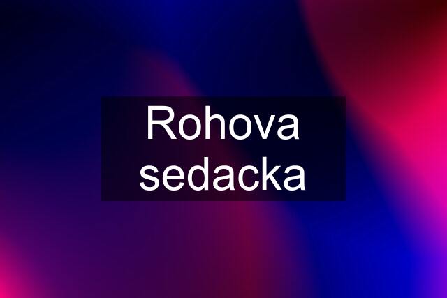 Rohova sedacka