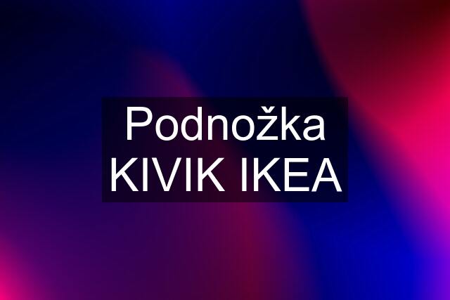 Podnožka KIVIK IKEA