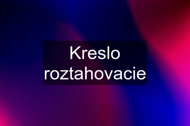 Kreslo roztahovacie