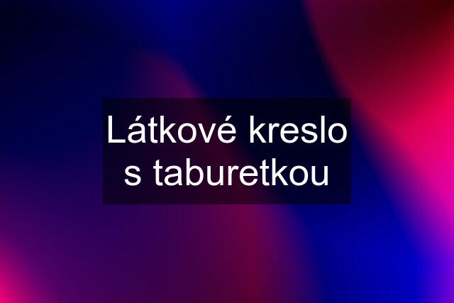 Látkové kreslo s taburetkou