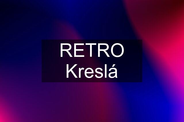 RETRO Kreslá