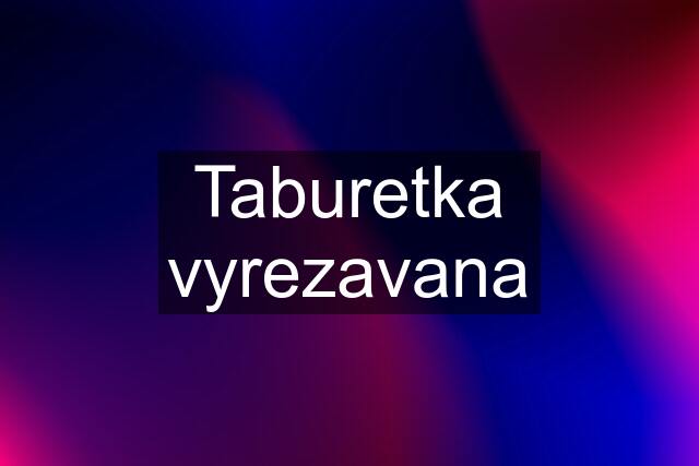 Taburetka vyrezavana