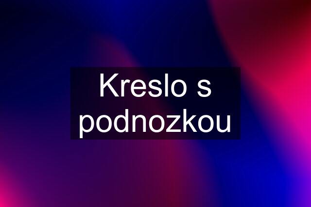 Kreslo s podnozkou