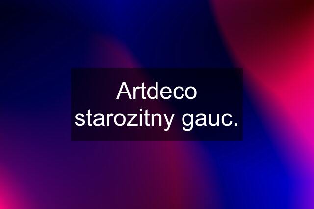 Artdeco starozitny gauc.