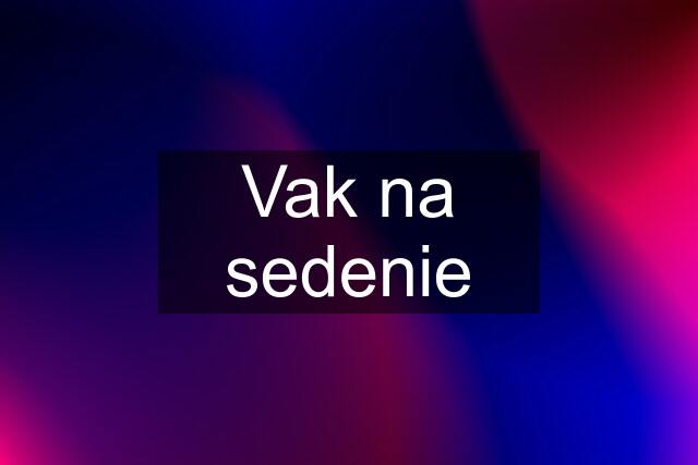 Vak na sedenie