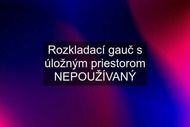 Rozkladací gauč s úložným priestorom NEPOUŽÍVANÝ