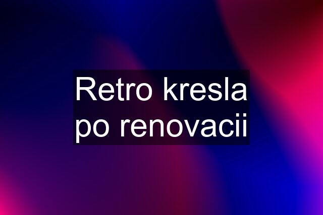 Retro kresla po renovacii