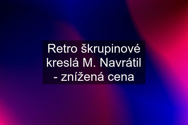 Retro škrupinové kreslá M. Navrátil - znížená cena