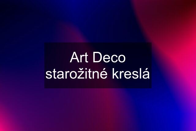 Art Deco starožitné kreslá