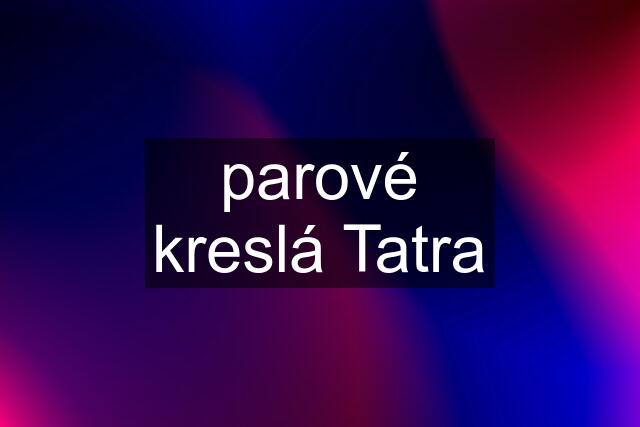 parové kreslá Tatra