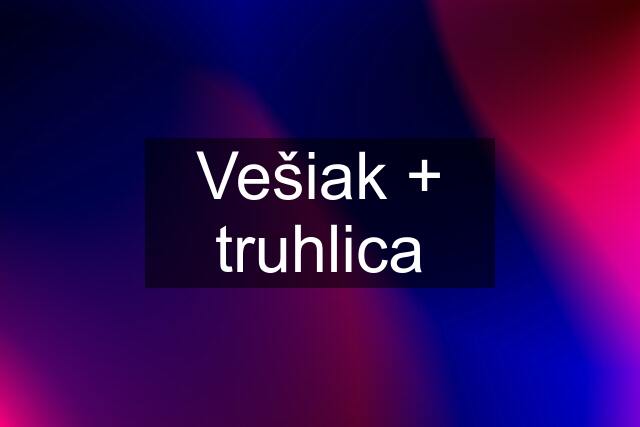 Vešiak + truhlica