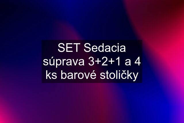 SET Sedacia súprava 3+2+1 a 4 ks barové stoličky