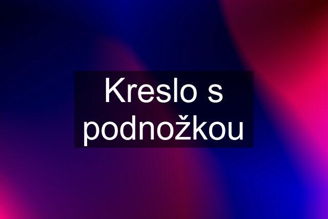 Kreslo s podnožkou