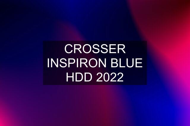 CROSSER INSPIRON BLUE HDD 2022