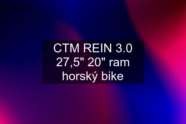 CTM REIN 3.0 27,5" 20" ram horský bike
