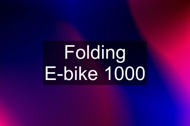 Folding E-bike 1000