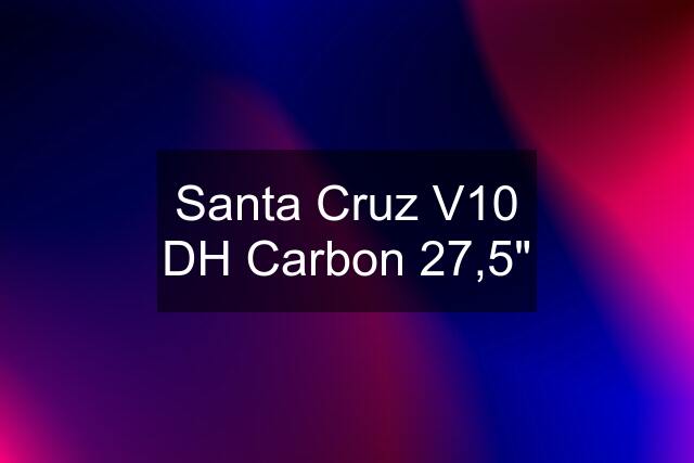 Santa Cruz V10 DH Carbon 27,5"