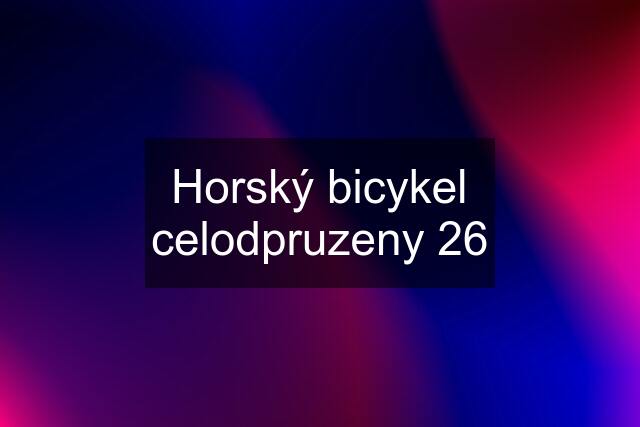 Horský bicykel celodpruzeny 26