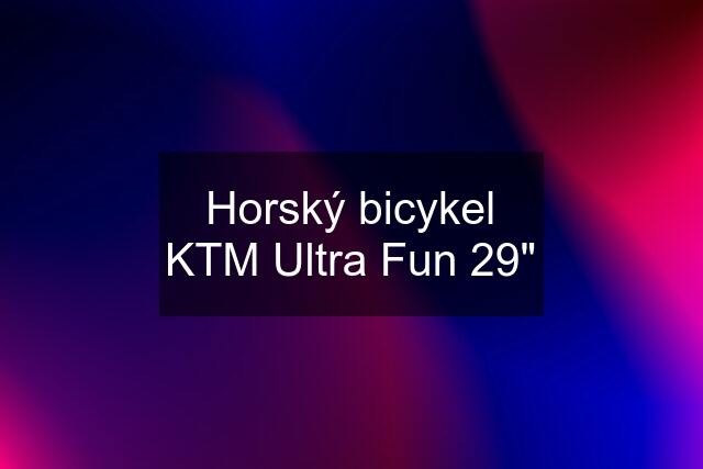 Horský bicykel KTM Ultra Fun 29"