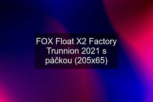 FOX Float X2 Factory Trunnion 2021 s páčkou (205x65)