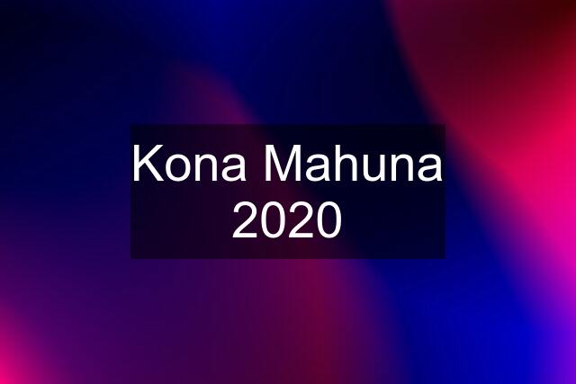 Kona Mahuna 2020