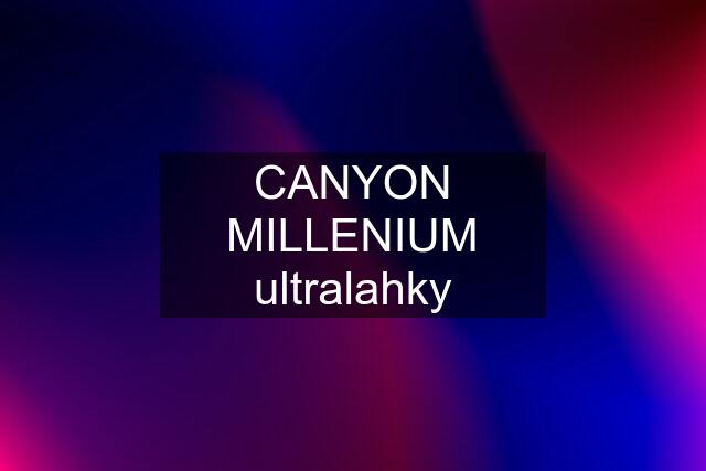 CANYON MILLENIUM ultralahky