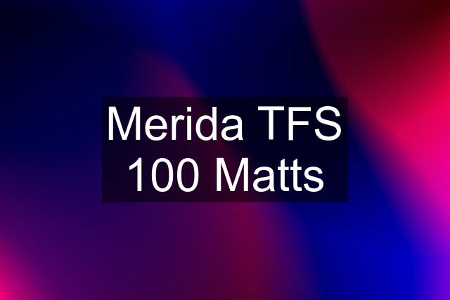 Merida TFS 100 Matts