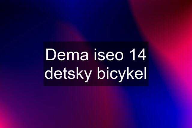 Dema iseo 14 detsky bicykel