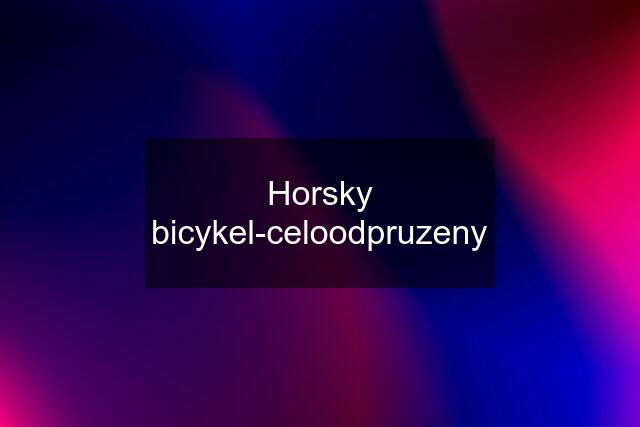 Horsky bicykel-celoodpruzeny