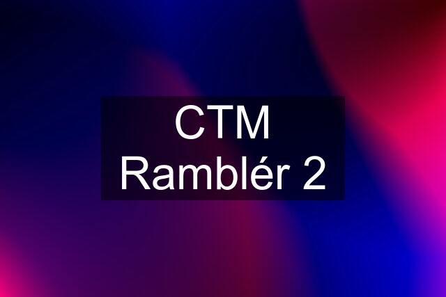 CTM Ramblér 2