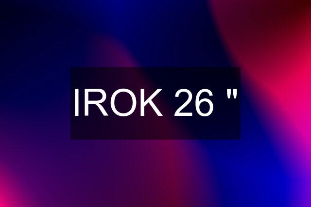 IROK 26 "