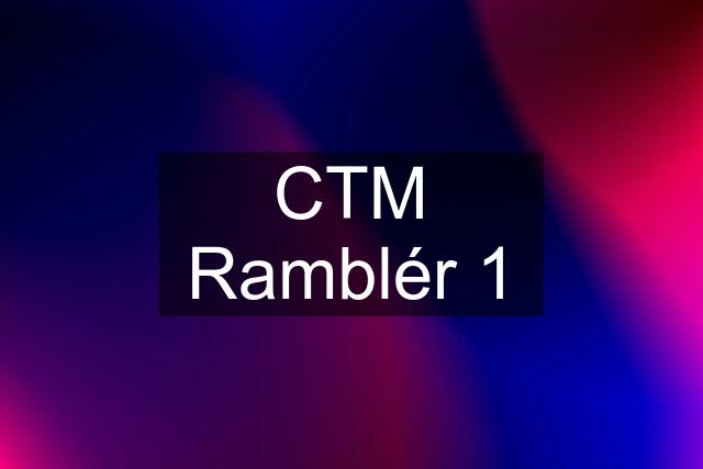 CTM Ramblér 1