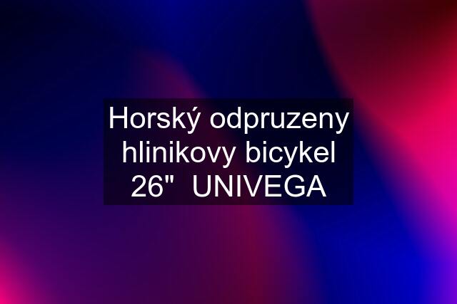 Horský odpruzeny hlinikovy bicykel 26"  UNIVEGA