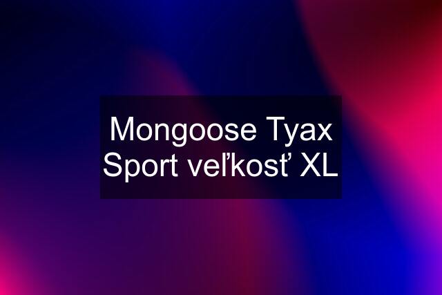 Mongoose Tyax Sport veľkosť XL