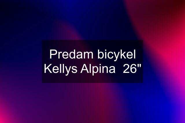 Predam bicykel Kellys Alpina  26"