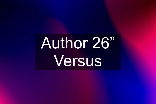 Author 26” Versus