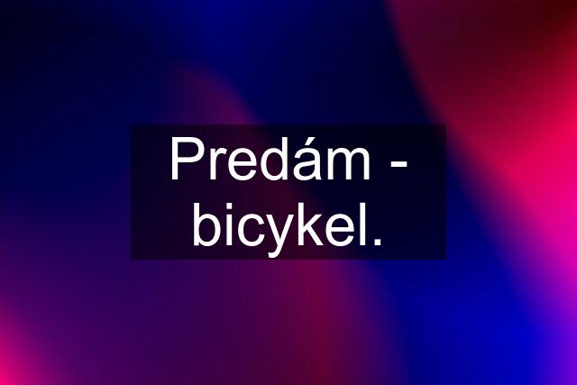 Predám - bicykel.