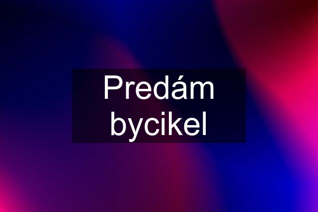 Predám bycikel