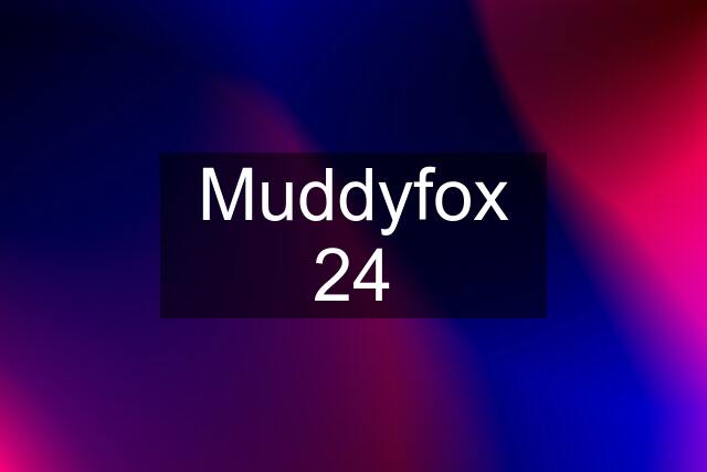 Muddyfox 24