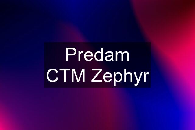 Predam CTM Zephyr