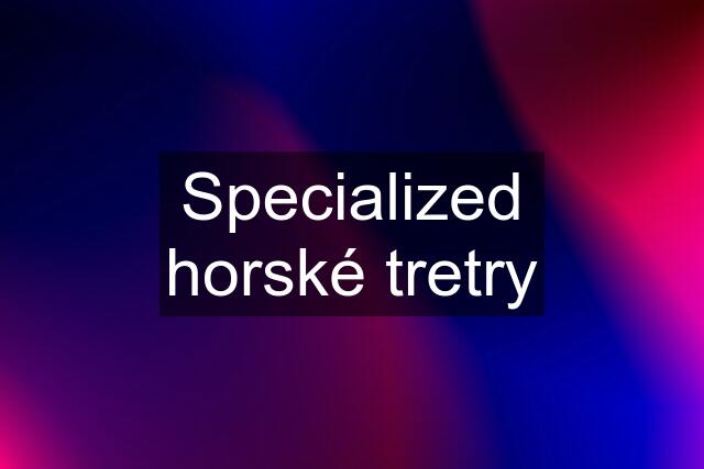 Specialized horské tretry