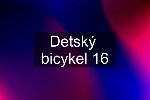 Detský  bicykel 16