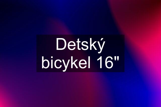 Detský bicykel 16"