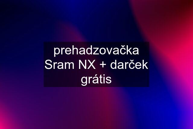 prehadzovačka Sram NX + darček grátis